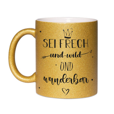 Bild: Glitzertasse - Sei frech und wild und wunderbar Geschenkidee