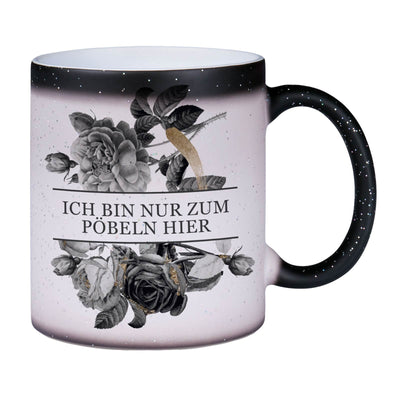 Bild: Glitzer-Zaubertasse - Ich bin nur zum Pöbeln hier - Black Rose Geschenkidee