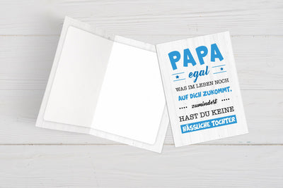 Bild: Grußkarte - Papa egal was im Leben noch auf dich zukommt, zumindest hast du keine hässliche Tochter Geschenkidee