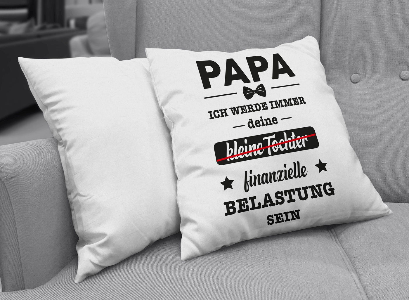Bild: Kissen - Papa ich werde immer deine (kleine Tochter) finanzielle Belastung sein Geschenkidee