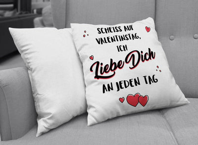 Bild: Kissen - Scheiss auf Valentinstag - Ich liebe Dich an jedem Tag Geschenkidee