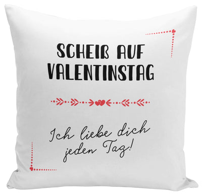 Bild: Kissen - Scheiß auf Valentinstag - Ich liebe dich jeden Tag! Geschenkidee