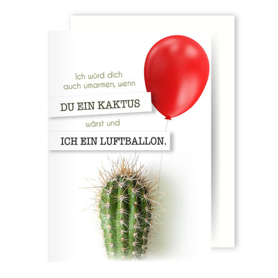 Bild: Liebeskarte - Ich würde dich auch umarmen, wenn Du ein Kaktus wärst und ich ein Luftballon. Geschenkidee