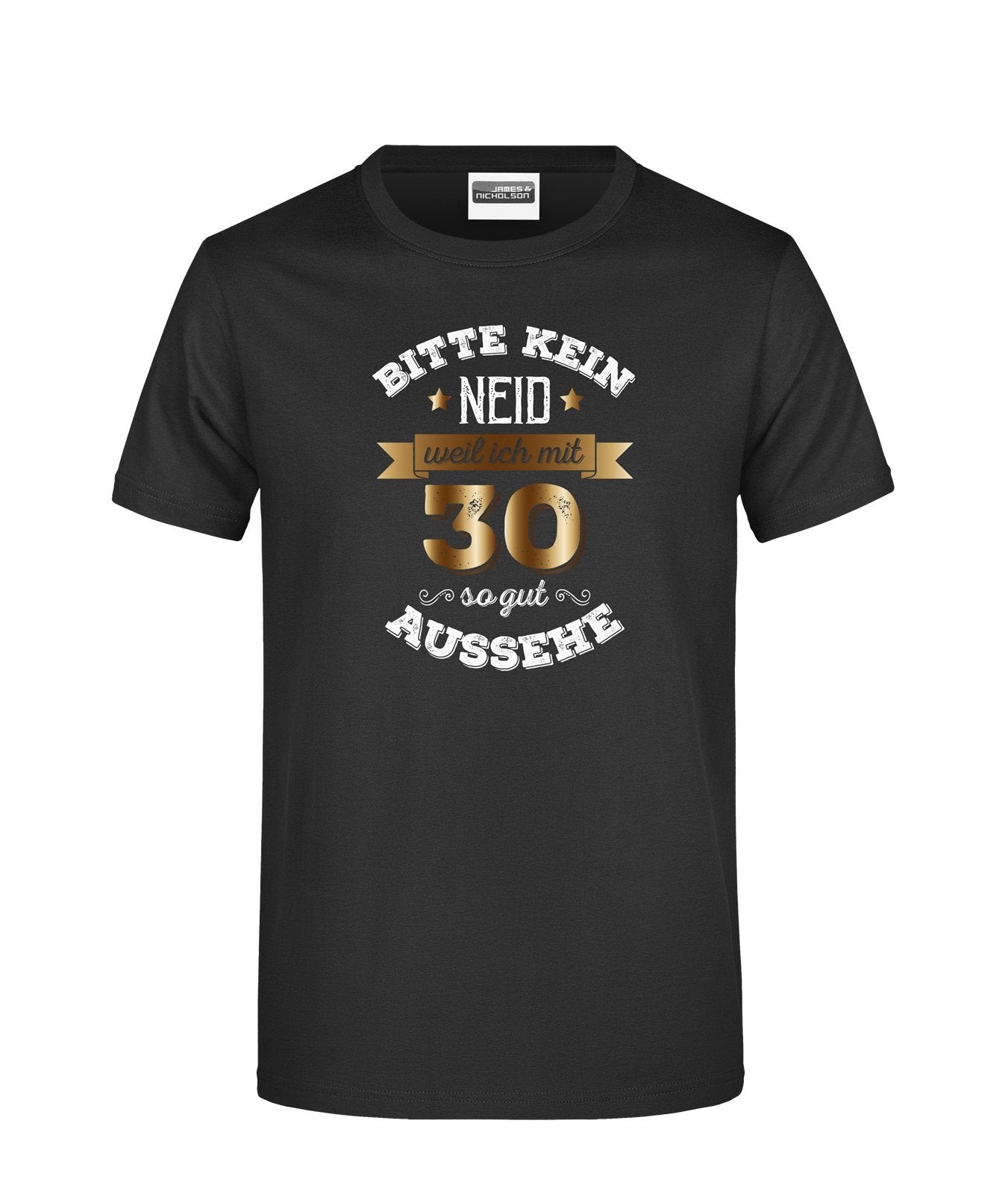 Bild: T-Shirt - Bitte kein Neid, weil ich mit 30 so gut aussehe. Geschenkidee