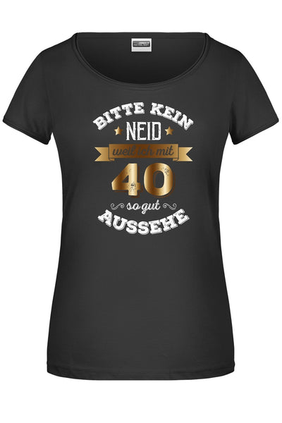 Bild: T-Shirt - Bitte kein Neid, weil ich mit 40 so gut aussehe. Geschenkidee