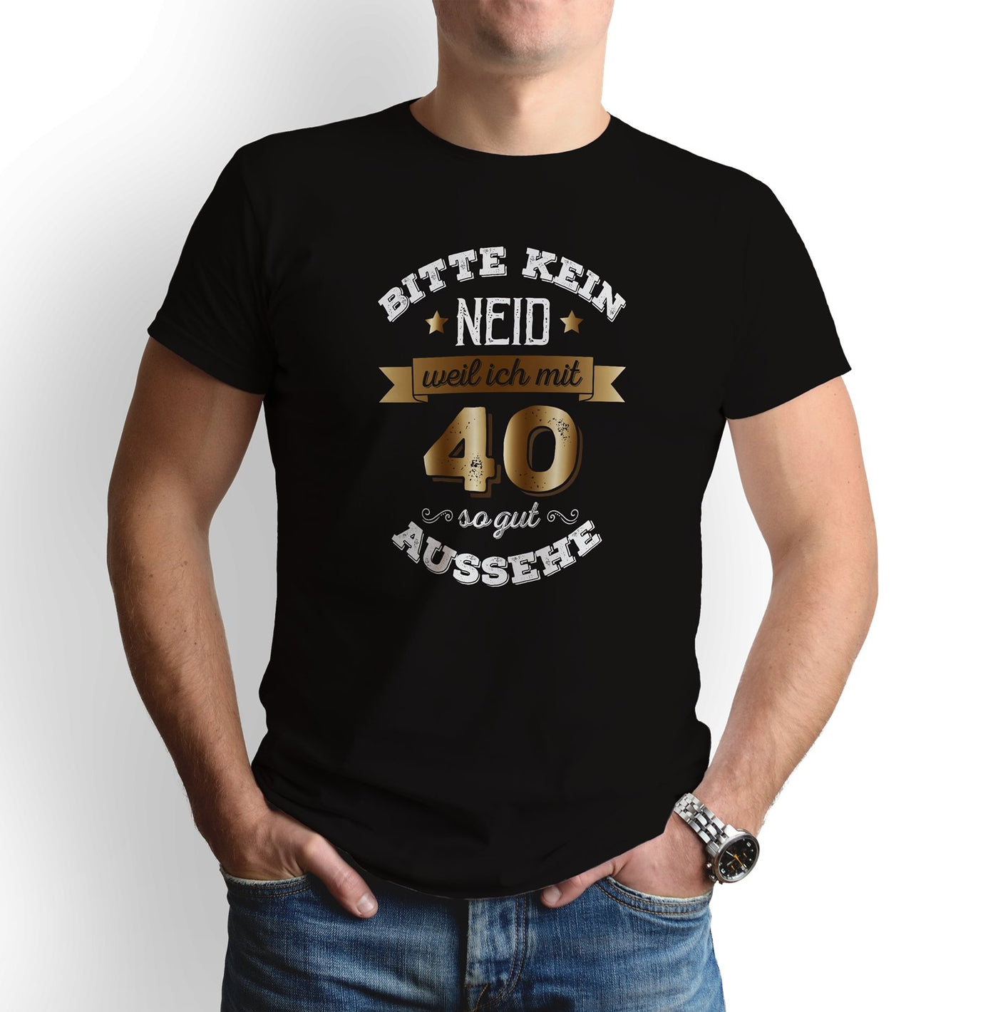 Bild: T-Shirt - Bitte kein Neid, weil ich mit 40 so gut aussehe. Geschenkidee