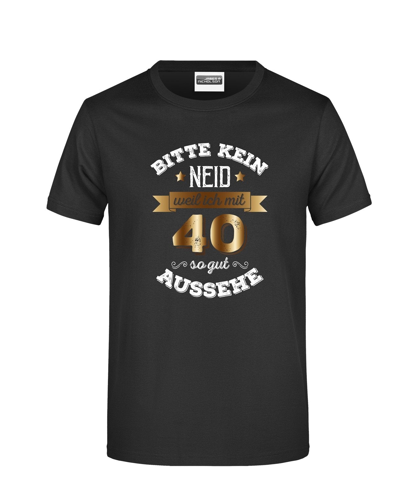 Bild: T-Shirt - Bitte kein Neid, weil ich mit 40 so gut aussehe. Geschenkidee