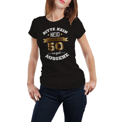 Bild: T-Shirt - Bitte kein Neid, weil ich mit 50 so gut aussehe. Geschenkidee