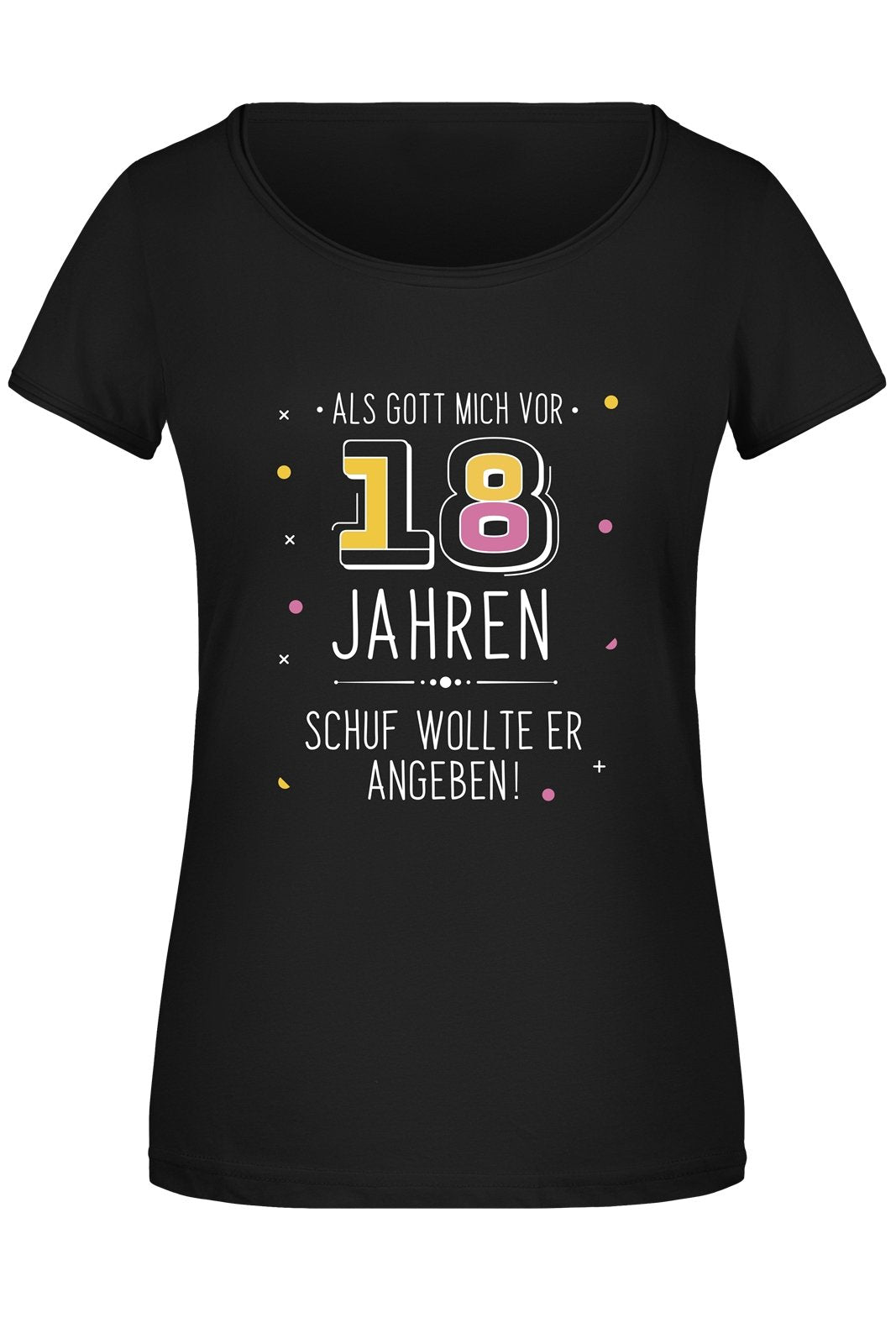 Bild: T-Shirt Damen - Als Gott mich vor 18 Jahren schuf wollte er angeben! Geschenkidee