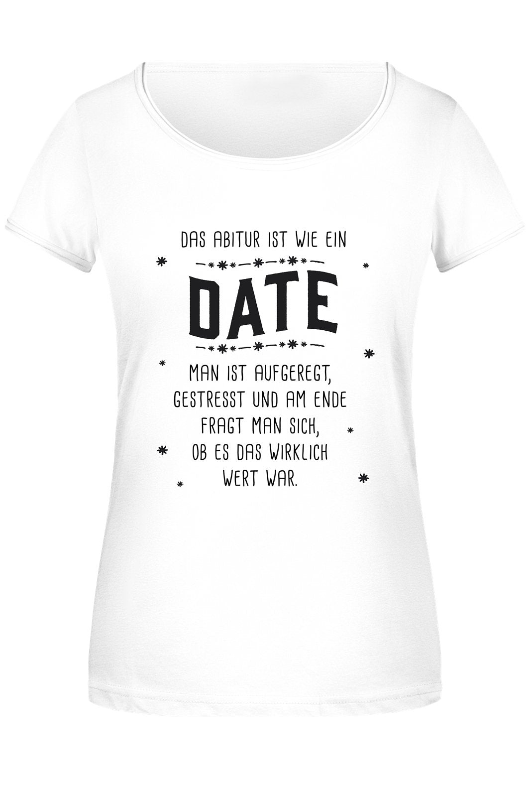 Bild: T-Shirt Damen - Das Abitur ist wie ein Date Geschenkidee