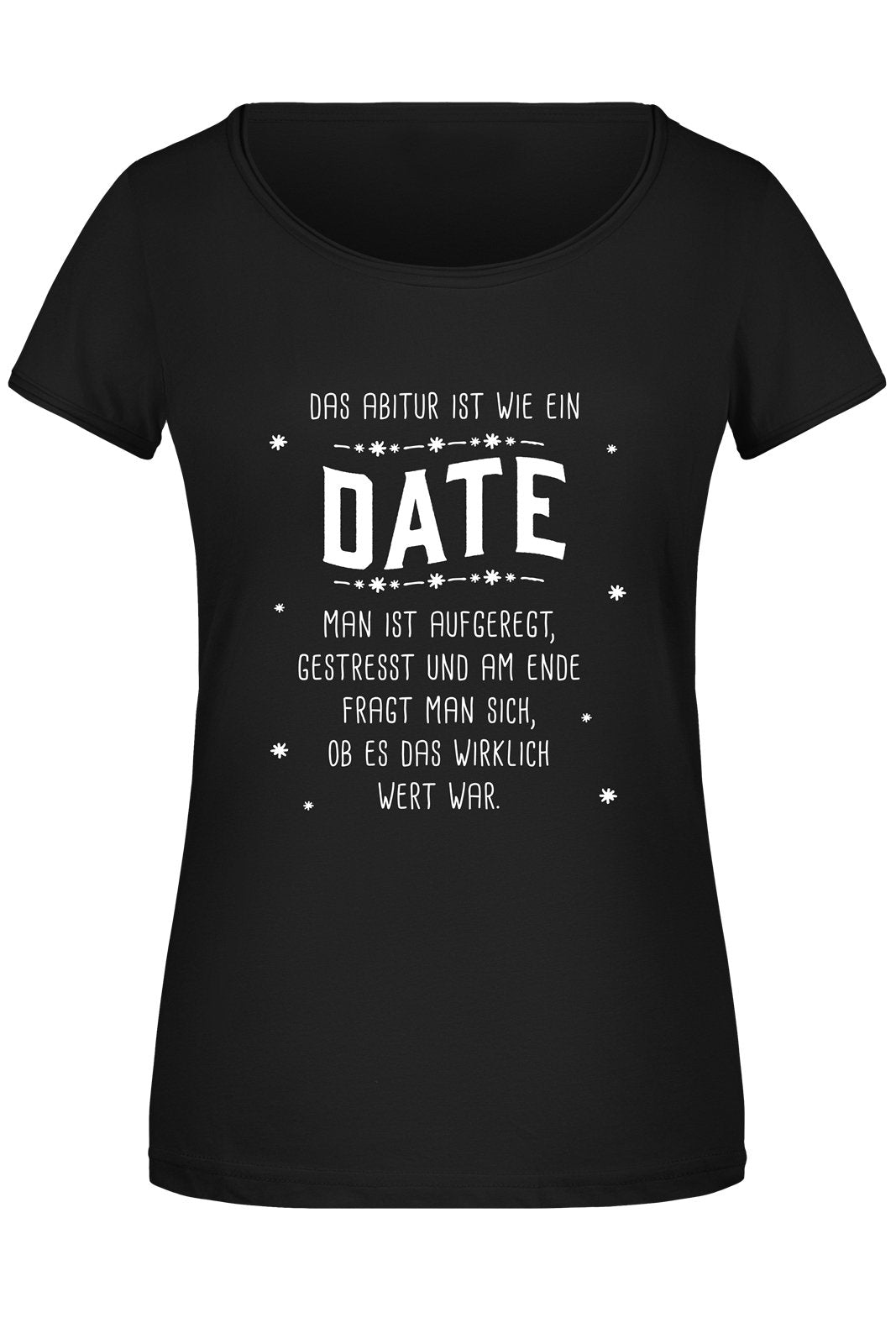 Bild: T-Shirt Damen - Das Abitur ist wie ein Date Geschenkidee