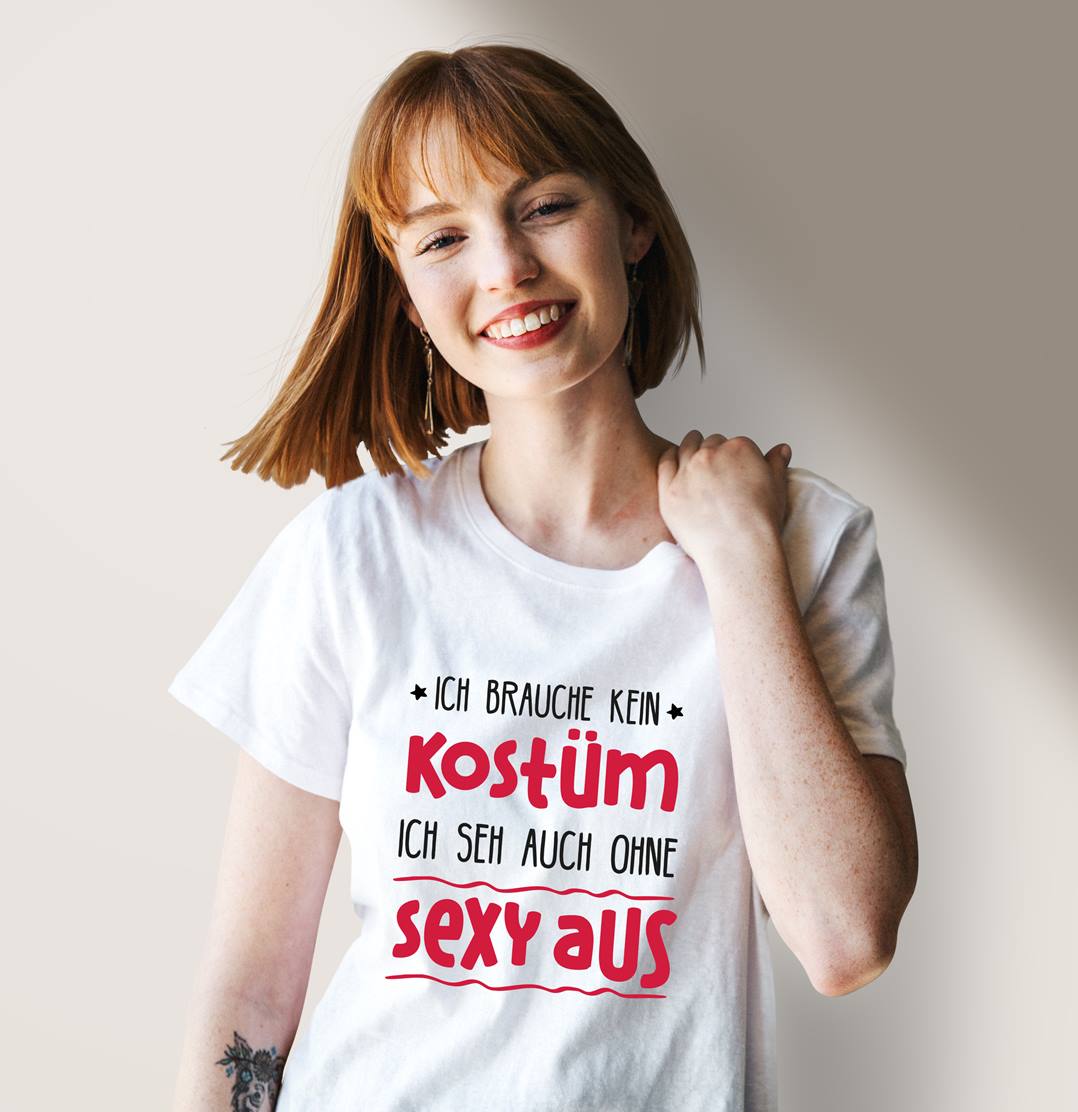 Bild: T-Shirt Damen - Ich brauche kein Kostüm, ich seh auch ohne sexy aus Geschenkidee