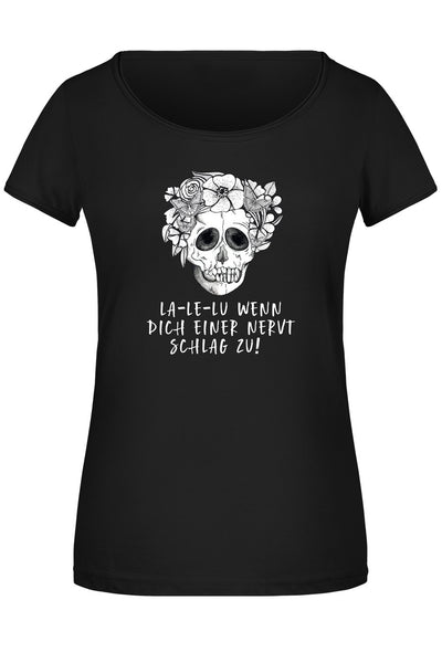 Bild: T-Shirt Damen - La-Le-Lu Wenn dich einer nervt schlag zu! - Totenkopf Geschenkidee