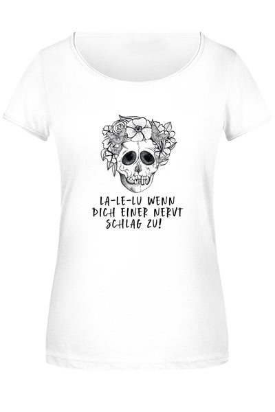 Bild: T-Shirt Damen - La-Le-Lu Wenn dich einer nervt schlag zu! - Totenkopf Geschenkidee
