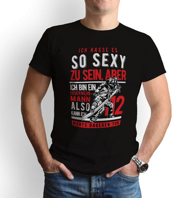 Bild: T-Shirt - Feuerwehrmann Ich hasse es so sexy zu sein Geschenkidee