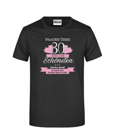 Bild: T-Shirt - Frauen über 30 sind die Schönsten. Geschenkidee