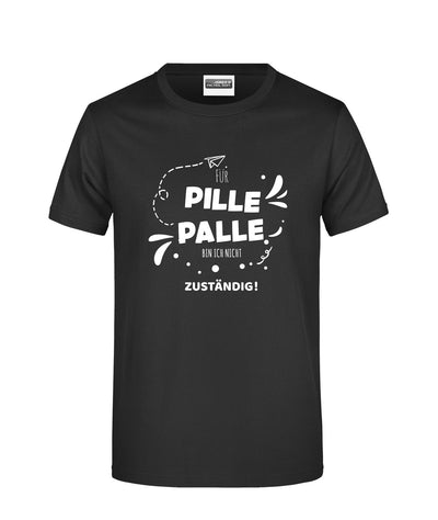 Bild: T-Shirt - Für Pille Palle bin ich nicht zuständig! Geschenkidee