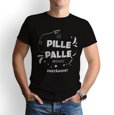 Bild: T-Shirt - Für Pille Palle bin ich nicht zuständig! Geschenkidee