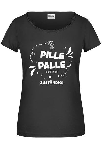 Bild: T-Shirt - Für Pille Palle bin ich nicht zuständig! Geschenkidee