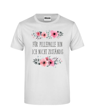 Bild: T-Shirt - Für Pillepalle bin ich nicht zuständig - blumig Geschenkidee