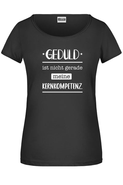 Bild: T-Shirt - Geduld ist nicht gerade meine Kernkompetenz. Geschenkidee