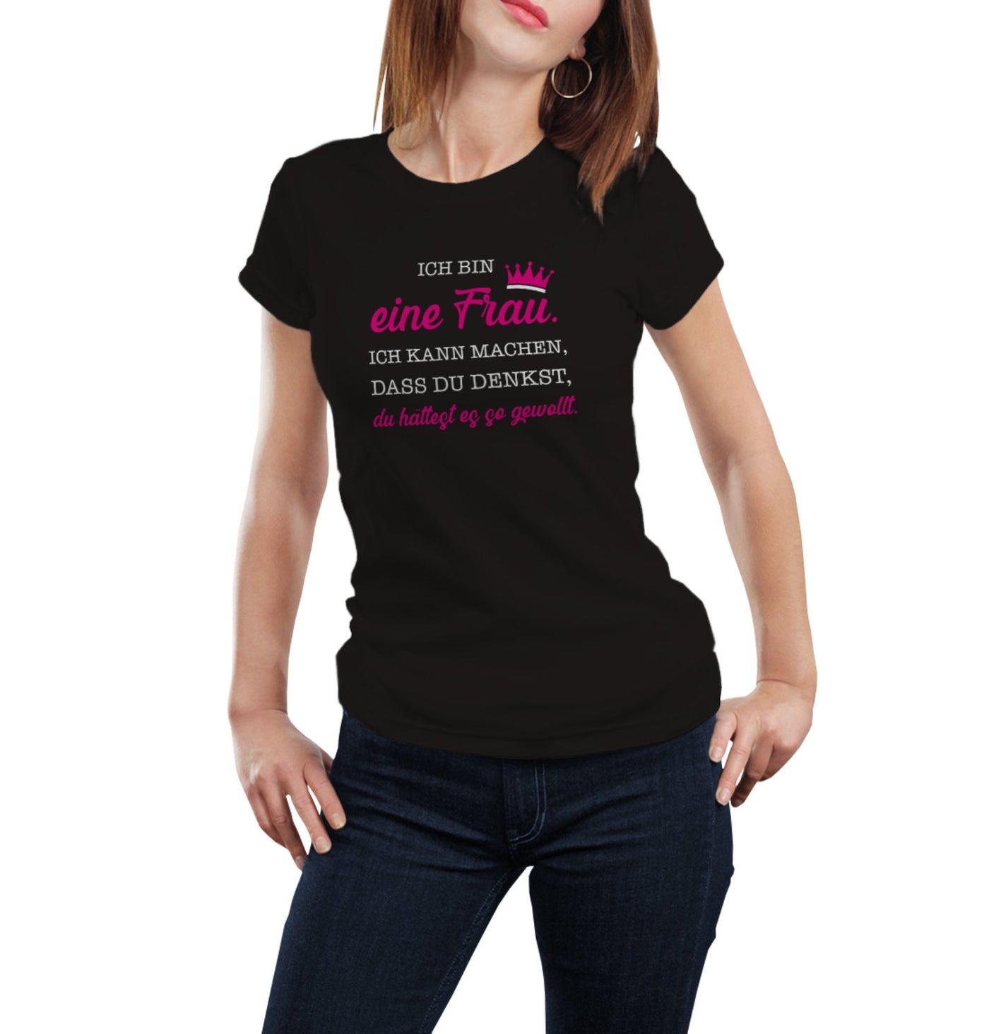 Bild: T-Shirt - Ich bin eine Frau. Ich kann machen, dass du denkst, du hättest es so gewollt. Geschenkidee