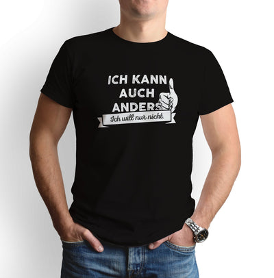 Bild: T-Shirt - Ich kann auch anders! Ich will nur nicht. Geschenkidee
