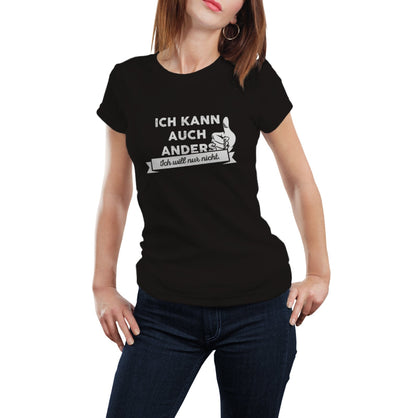 Bild: T-Shirt - Ich kann auch anders! Ich will nur nicht. Geschenkidee