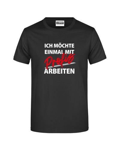 Bild: T-Shirt - Ich möchte einmal mit Profis arbeiten Geschenkidee