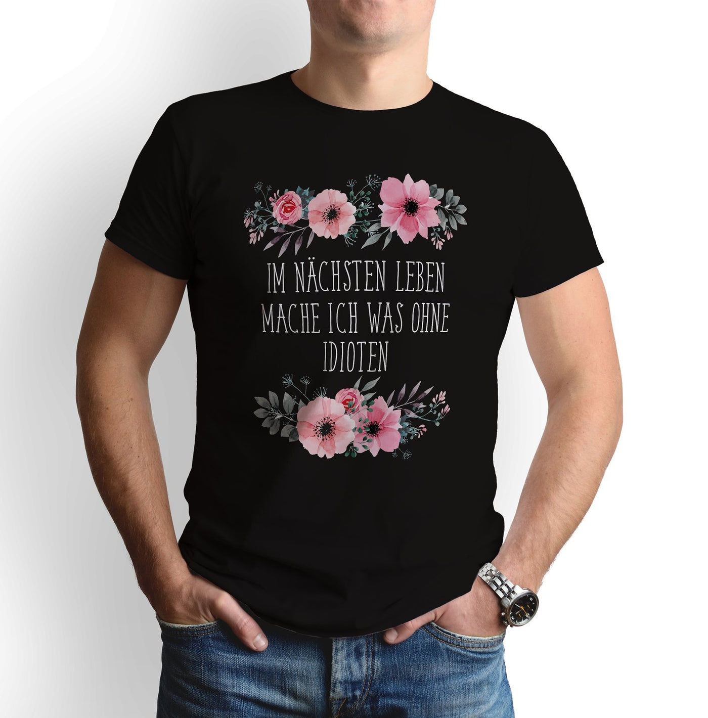 Bild: T-Shirt - Im nächsten Leben mache ich was ohne Idioten - blumig Geschenkidee