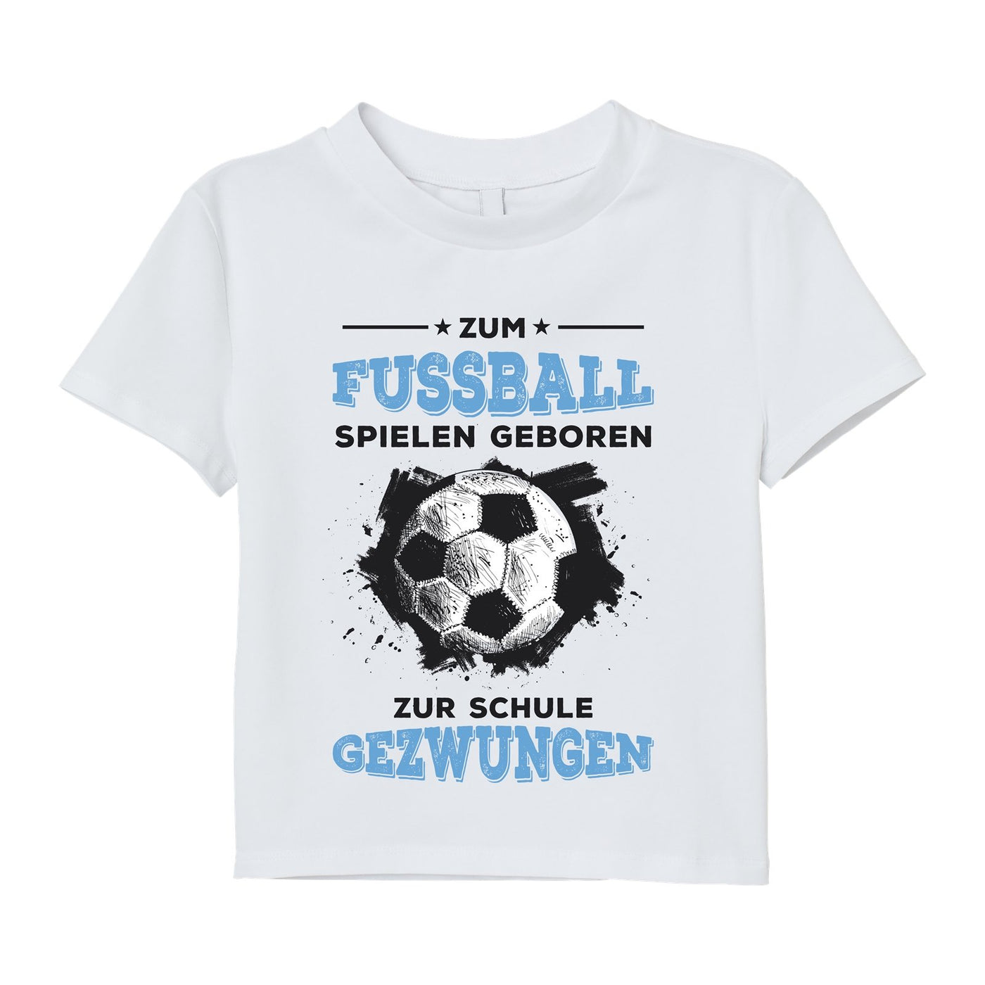 Bild: T-Shirt Kinder - Zum Fussball geboren Zur Schule gezwungen Geschenkidee