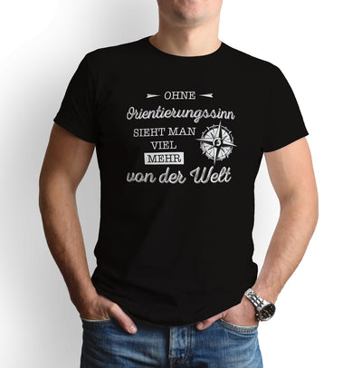 Bild: T-Shirt - Ohne Orientierungssinn sieht man viel mehr von der Welt Geschenkidee