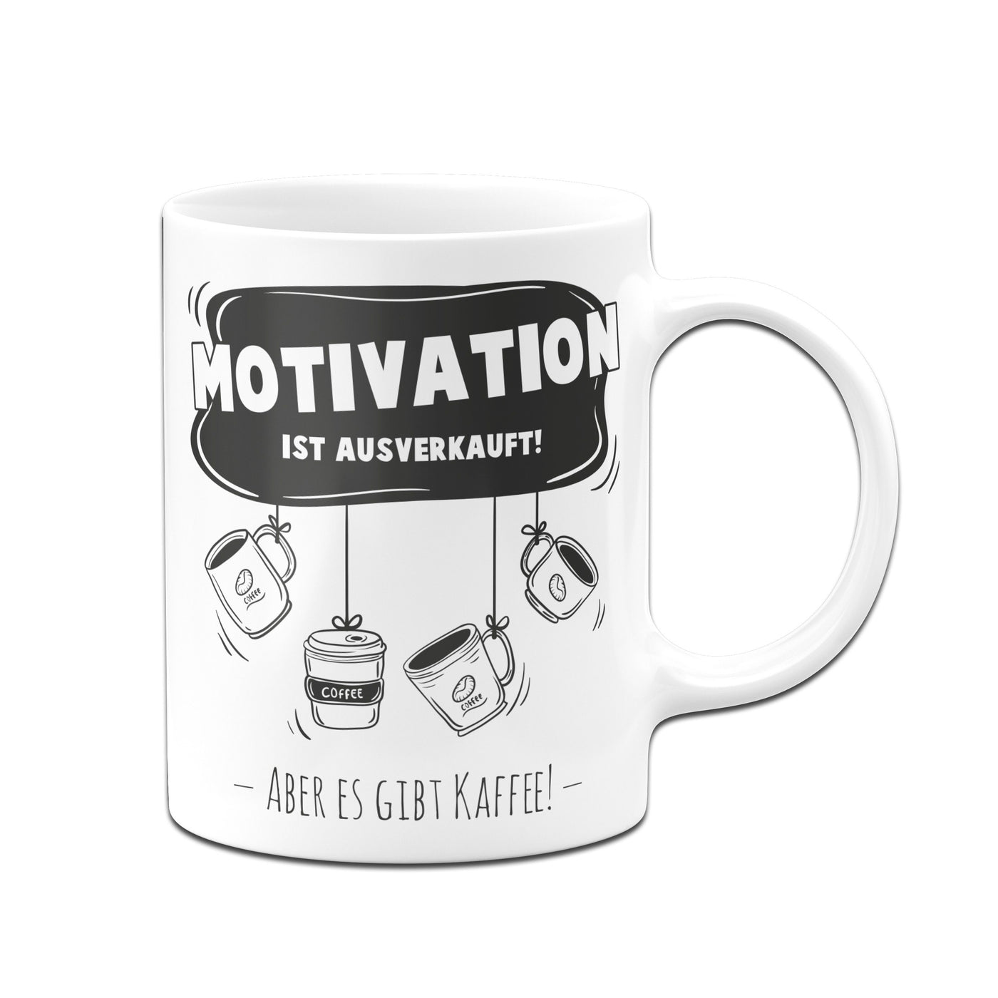 Bild: Tasse - Motivation ist ausverkauft aber es gibt Kaffee Geschenkidee