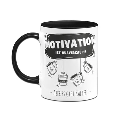 Bild: Tasse - Motivation ist ausverkauft aber es gibt Kaffee Geschenkidee