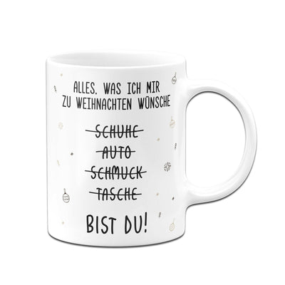 Bild: Tasse - Alles, was ich mir zu Weihnachten wünsche bist Du! Geschenkidee