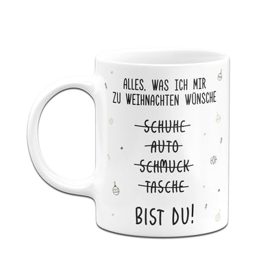 Bild: Tasse - Alles, was ich mir zu Weihnachten wünsche bist Du! Geschenkidee