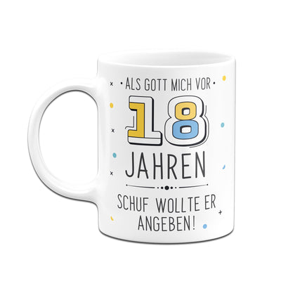 Bild: Tasse - Als Gott mich vor 18 Jahren schuf wollte er angeben! Geschenkidee