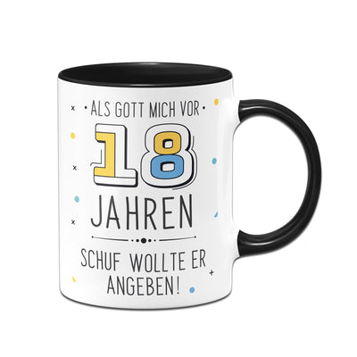 Bild: Tasse - Als Gott mich vor 18 Jahren schuf wollte er angeben! Geschenkidee