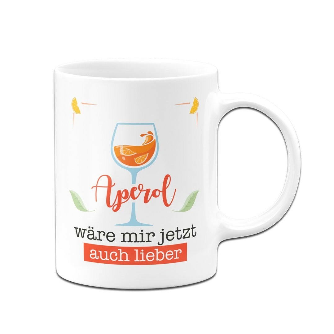 Bild: Tasse - Aperol wäre mir jetzt auch lieber Geschenkidee