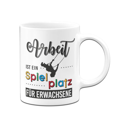 Bild: Tasse - Arbeit ist ein Spielplatz für Erwachsene Geschenkidee