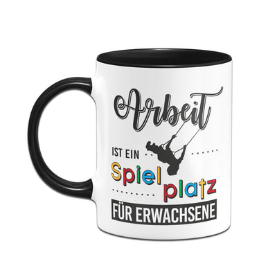 Bild: Tasse - Arbeit ist ein Spielplatz für Erwachsene Geschenkidee