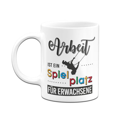 Bild: Tasse - Arbeit ist ein Spielplatz für Erwachsene Geschenkidee