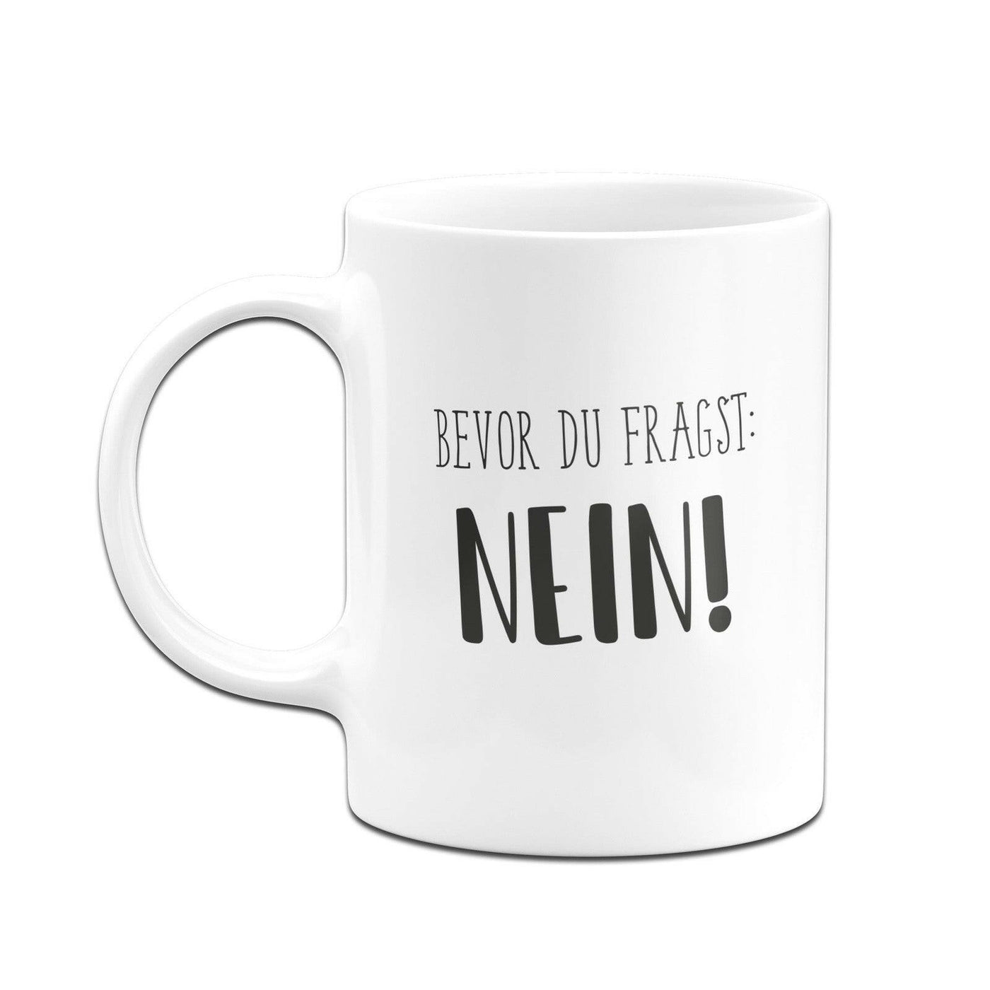 Bild: Tasse - Bevor du fragst: Nein! - Sammeledition Geschenkidee