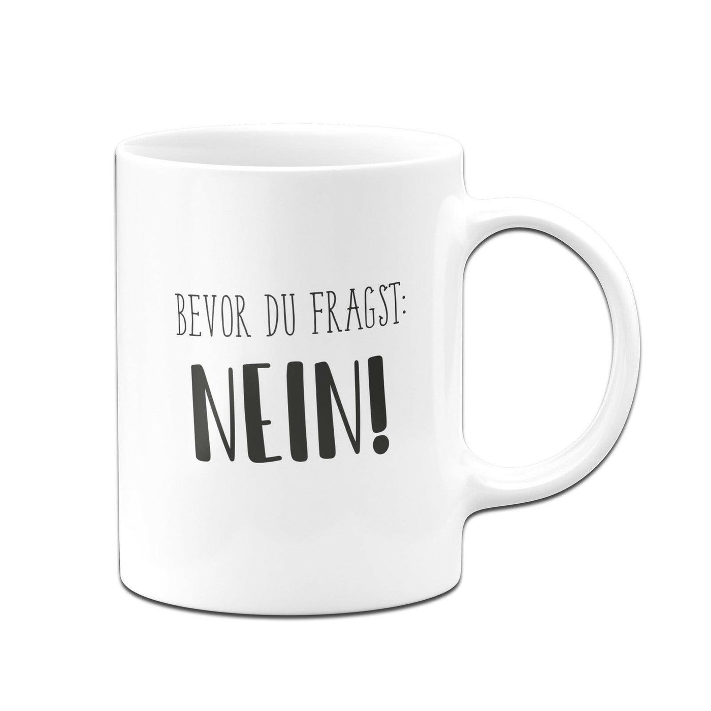 Bild: Tasse - Bevor du fragst: Nein! - Sammeledition Geschenkidee