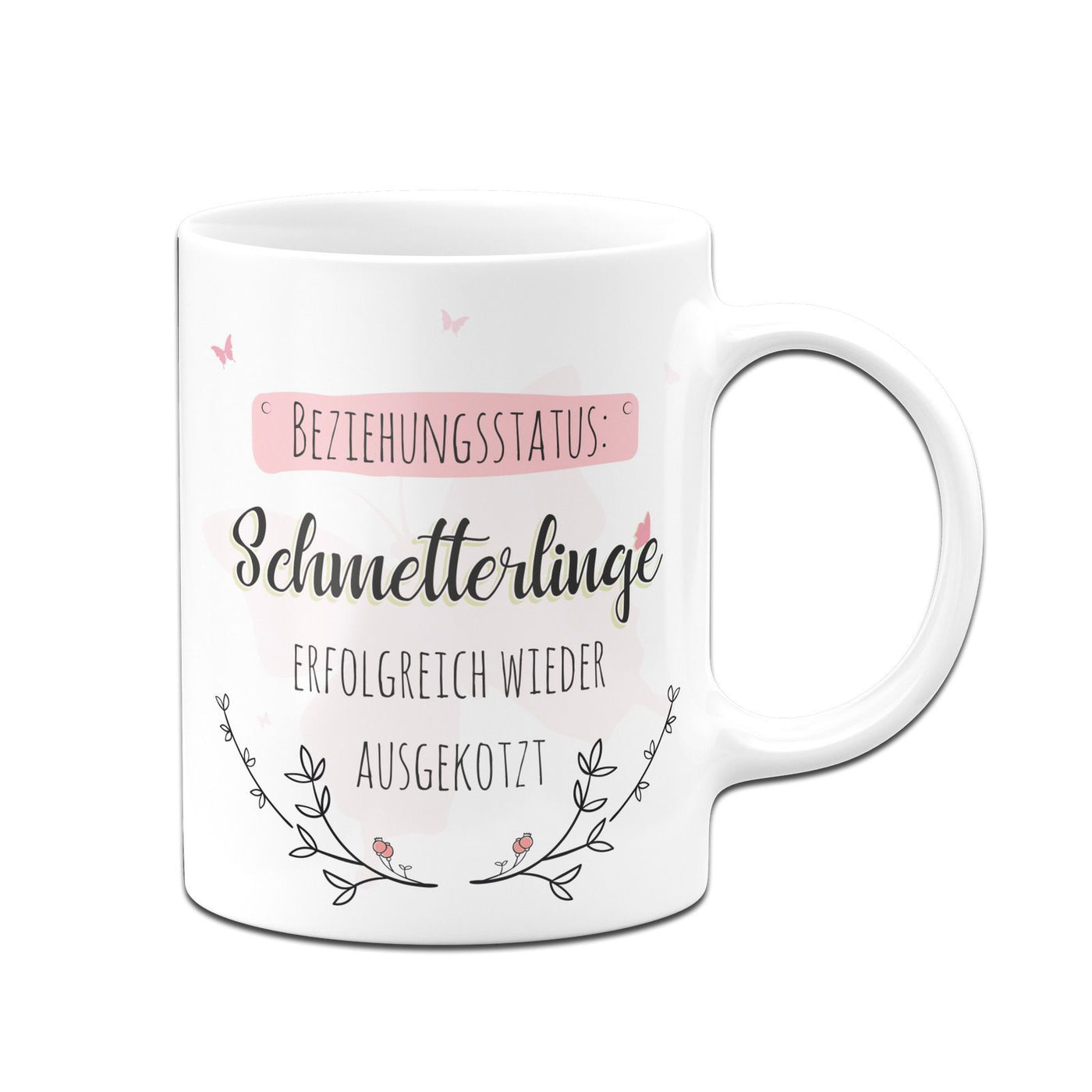 Bild: Tasse - Beziehungsstatus: Schmetterlinge erfolgreich wieder ausgekotzt Geschenkidee