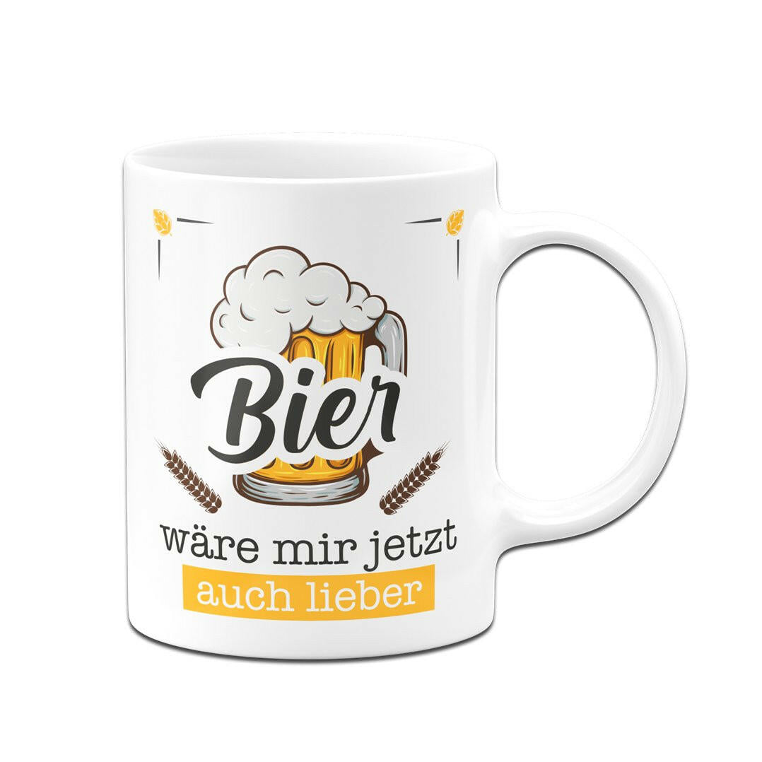 Bild: Tasse - Bier wäre mir jetzt auch lieber Geschenkidee