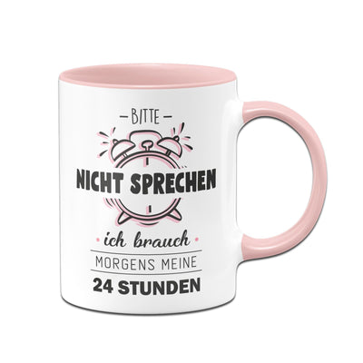 Bild: Tasse - Bitte nicht ansprechen ich brauche morgens meine 24 Stunden Geschenkidee