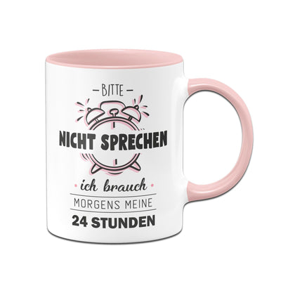 Bild: Tasse - Bitte nicht ansprechen ich brauche morgens meine 24 Stunden Geschenkidee