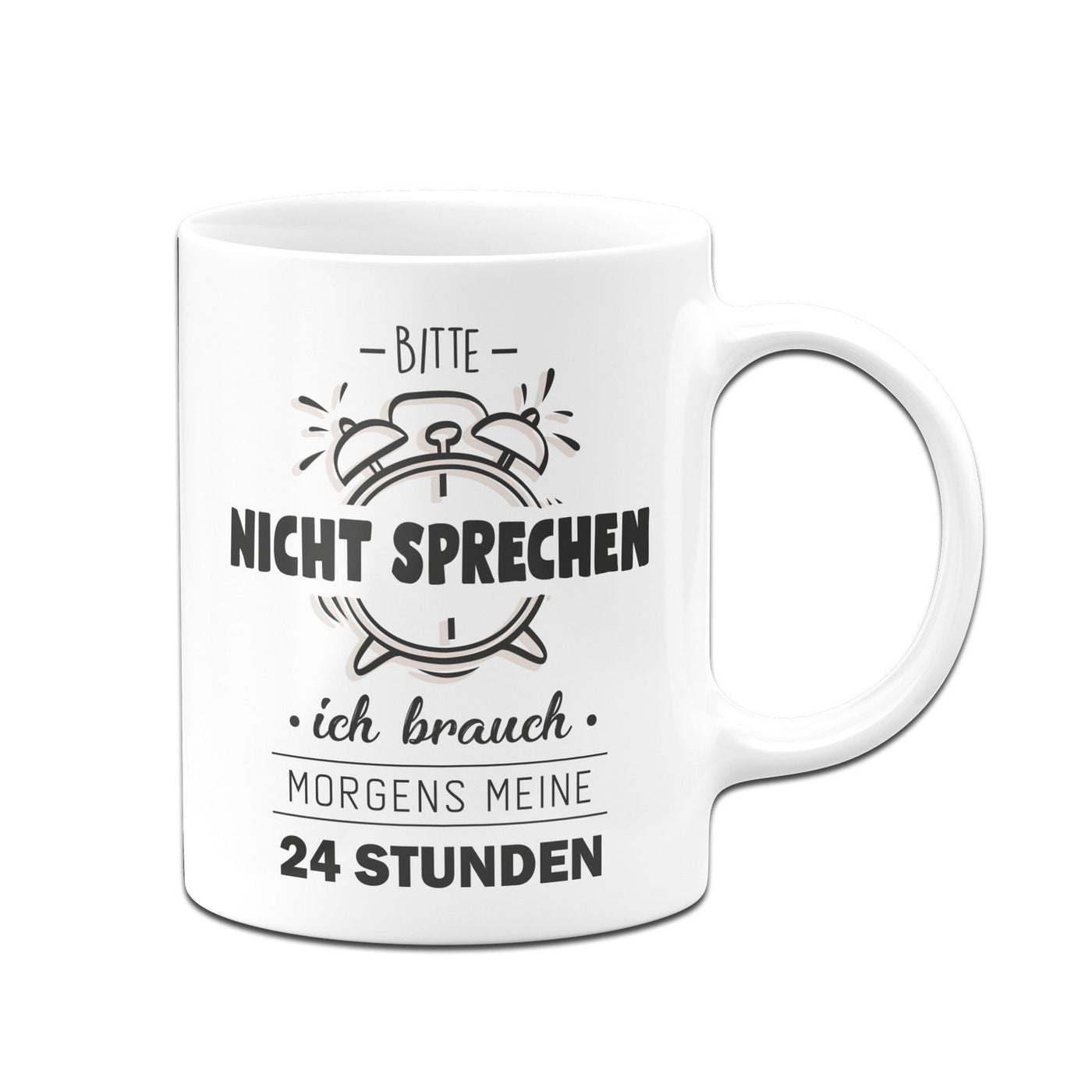 Bild: Tasse - Bitte nicht ansprechen ich brauche morgens meine 24 Stunden Geschenkidee