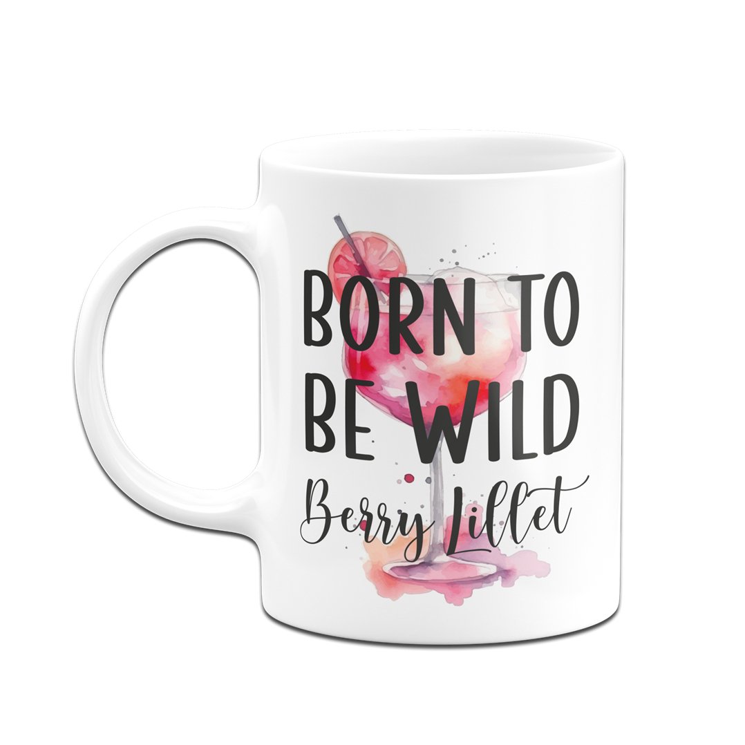 Bild: Tasse - Born to be Wildberry Lillet Geschenkidee